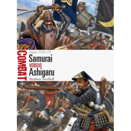 Samurai vs Ashigaru: Japan 1543–75