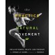 The Practice of Natural Movement: Reclaim Power, Health, and Freedom