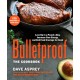 Bulletproof: The Cookbook: Lose Up to a Pound a Day, Increase Your Energy, and End Food Cravings for Good