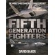 Fifth Generation Fighters: The World's Most Dangerous Combat Aircraft