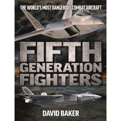Fifth Generation Fighters: The World's Most Dangerous Combat Aircraft