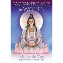 Tao Tantric Arts for Women: Cultivating Sexual Energy, Love, and Spirit