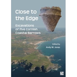 Close to the Edge: Excavations of Five Cornish Coastal Barrows