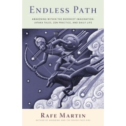 Endless Path: Awakening Within the Buddhist Imagination: Jataka Tales, Zen Practice, and Daily Life