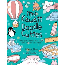 Mini Kawaii Doodle Cuties: Sketching Super-Cute Stuff from Around the World