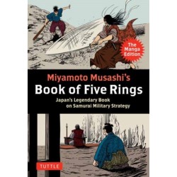 Miyamoto Musashi's Book of Five Rings: The Manga Edition: Japan's Legendary Book on Samurai Military Strategy