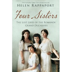 Four Sisters: The Lost Lives of the Romanov Grand Duchesses
