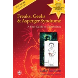 Freaks, Geeks and Asperger Syndrome: A User Guide to Adolescence