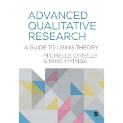 Advanced Qualitative Research: A Guide to Using Theory