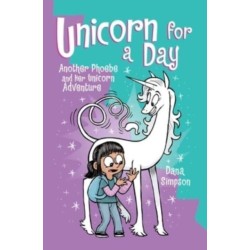 Unicorn for a Day: Another Phoebe and Her Unicorn Adventure