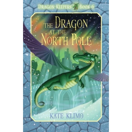 Dragon Keepers -6: The Dragon at the North Pole