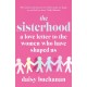 The Sisterhood: A Love Letter to the Women Who Have Shaped Us