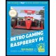 Retro Gaming With Raspberry Pi: 180 pages of video game projects