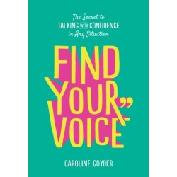 Find Your Voice: The Secret to Talking with Confidence in Any Situation