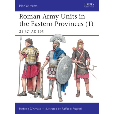 Roman Army Units in the Eastern Provinces (1): 31 BC–AD 195