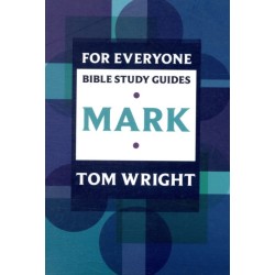 For Everyone Bible Study Guide: Mark: Mark