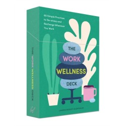 The Work Wellness Deck: 60 Simple Practices to De-stress and Recharge Wherever You Work