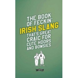 The Book of Feckin' Irish Slang that's great craic for cute hoors and bowsies