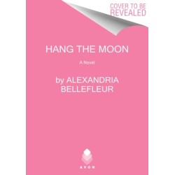 Hang the Moon: A Novel