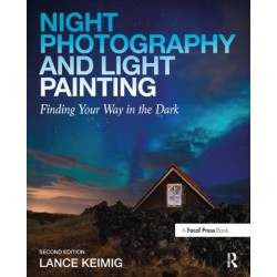 Night Photography and Light Painting: Finding Your Way in the Dark