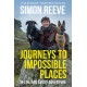 Journeys to Impossible Places: By the presenter of BBC TV's WILDERNESS
