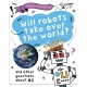 A Question of Technology: Will Robots Take Over the World?: And other questions about AI