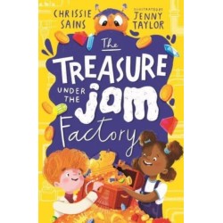 The Treasure Under the Jam Factory: Illustrated, funny adventure series about a young inventor with cerebral palsy and his secret alien sidekick, for ages 7, 8, 9