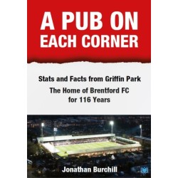 A Pub on Each Corner: Stats and Facts from Griffin Park - The Home of Brentford FC for 116 Years