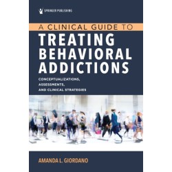 A Clinical Guide to Treating Behavioral Addictions