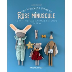 The Wonderful World of Rose Minuscule: 18 Whimsical Animal Friends to Sew
