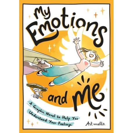 My Emotions and Me: A Graphic Novel to Help You Understand Your Feelings