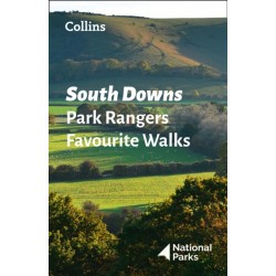 South Downs Park Rangers Favourite Walks: 20 of the Best Routes Chosen and Written by National Park Rangers