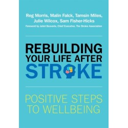 Rebuilding Your Life after Stroke: Positive Steps to Wellbeing