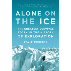 Alone on the Ice: The Greatest Survival Story in the History of Exploration