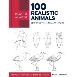 Draw Like an Artist: 100 Realistic Animals: Step-by-Step Realistic Line Drawing  **A Sourcebook for Aspiring Artists and Designers