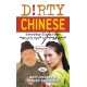 Dirty Chinese: Everyday Slang from 'What's Up?' to 'F*%- Off'