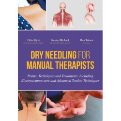 Dry Needling for Manual Therapists: Points, Techniques and Treatments, Including Electroacupuncture and Advanced Tendon Techniques