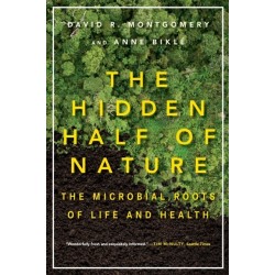 The Hidden Half of Nature: The Microbial Roots of Life and Health