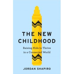 The New Childhood: Raising kids to thrive in a digitally connected world