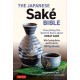 The Japanese Sake Bible: Everything You Need to Know About Great Sake (With Tasting Notes and Scores for Over 100 Top Brands)