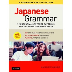 Japanese Grammar: A Workbook for Self-Study: Essential Sentence Patterns for Everyday Communication (Free Online Audio)