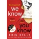 We Know You Know: The addictive thriller from the author of He Said/She Said and Richard & Judy Book Club pick