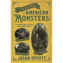 Chasing American Monsters: Creatures, Cryptids, and Hairy Beasts