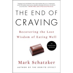 The End of Craving: Recovering the Lost Wisdom of Eating Well