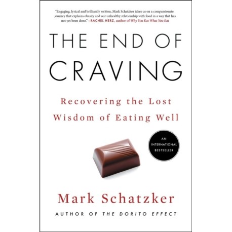 The End of Craving: Recovering the Lost Wisdom of Eating Well