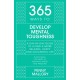365 Ways to Develop Mental Toughness: A Day-by-day Guide to Living a Happier and More Successful Life