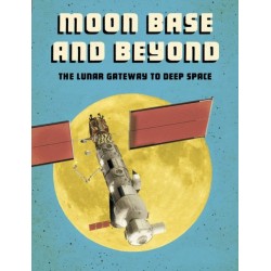 Moon Base and Beyond: The Lunar Gateway to Deep Space