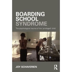 Boarding School Syndrome: The psychological trauma of the 'privileged' child