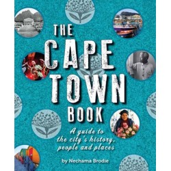 The Cape Town Book: A Guide to the City's History, People and Places