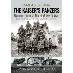 The Kaiser's Panzers: German Tanks of The First World War